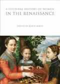 A Cultural History of Women in the Renaissance