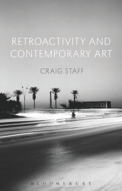 Craig Staff - Retroactivity and Contemporary Art, E-bok. Tillgänglighet: Lägg i varukorg