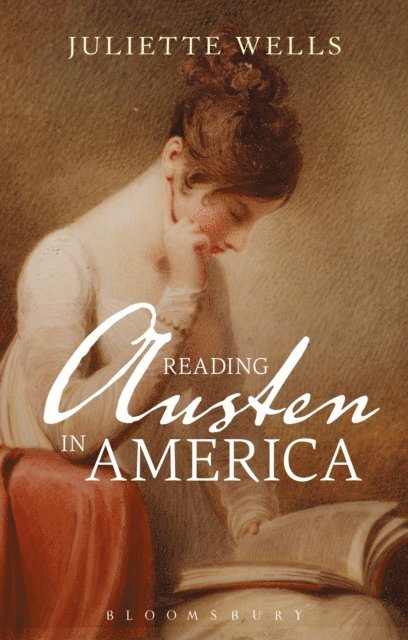 Juliette Wells - Reading Austen in America, E-bok