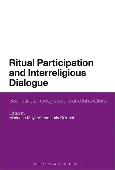Ritual Participation and Interreligious Dialogue av Marianne Moyaert, Joris Geldhof