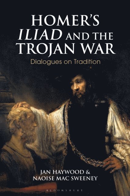 Jan Haywood, Naoise Mac Sweeney - Homer’s Iliad and the Trojan War, E-bok