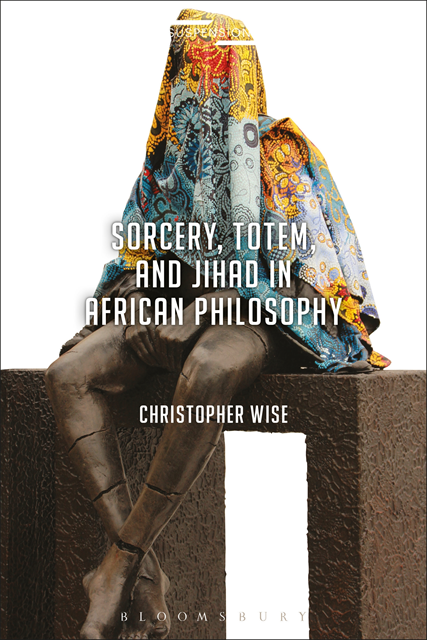 Christopher Wise - Sorcery, Totem, and Jihad in African Philosophy, E-bok