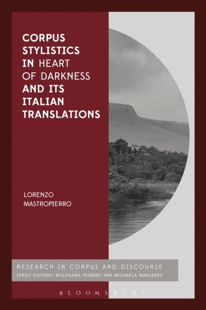 Lorenzo Mastropierro - Corpus Stylistics in Heart of Darkness and its Italian Translations, E-bok