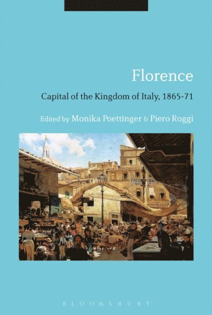 Monika Poettinger, Piero Roggi - Florence: Capital of the Kingdom of Italy, 1865-71, E-bok