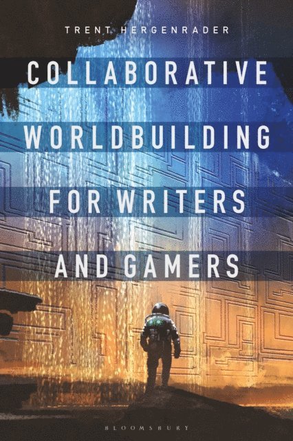 Trent Hergenrader - Collaborative Worldbuilding for Writers and Gamers, E-bok