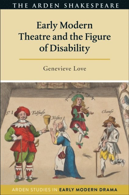 Genevieve Love - Early Modern Theatre and the Figure of Disability, E-bok