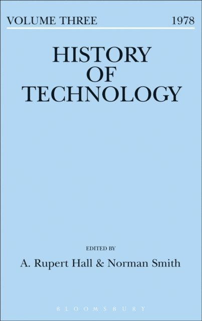 A. Rupert Hall, Norman Smith - History of Technology Volume 3, E-bok