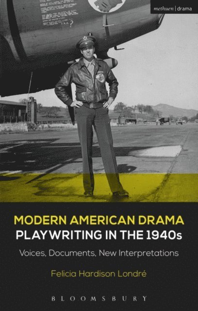Felicia Hardison Londré - Modern American Drama: Playwriting in the 1940s, E-bok