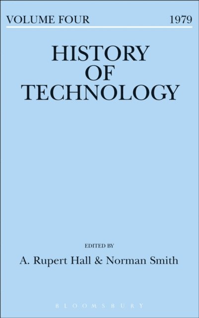 A. Rupert Hall, Norman Smith - History of Technology Volume 4, E-bok