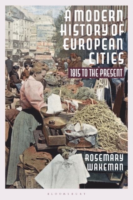 Rosemary Wakeman - Modern History of European Cities, E-bok