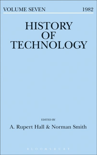 A. Rupert Hall, Norman Smith - History of Technology Volume 7, E-bok
