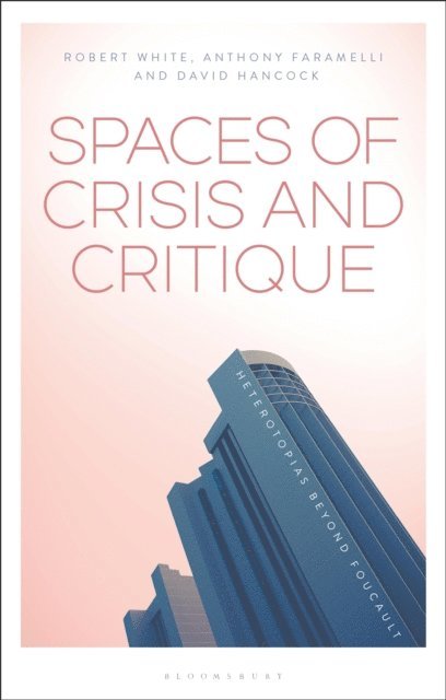 Anthony Faramelli, David Hancock, Robert G. White - Spaces of Crisis and Critique, E-bok