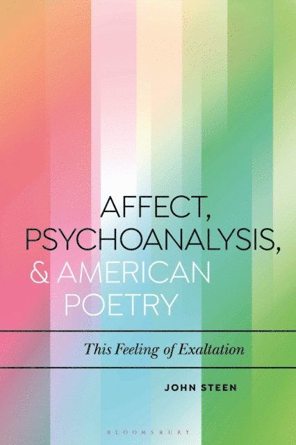 John Steen - Affect, Psychoanalysis, and American Poetry, E-bok