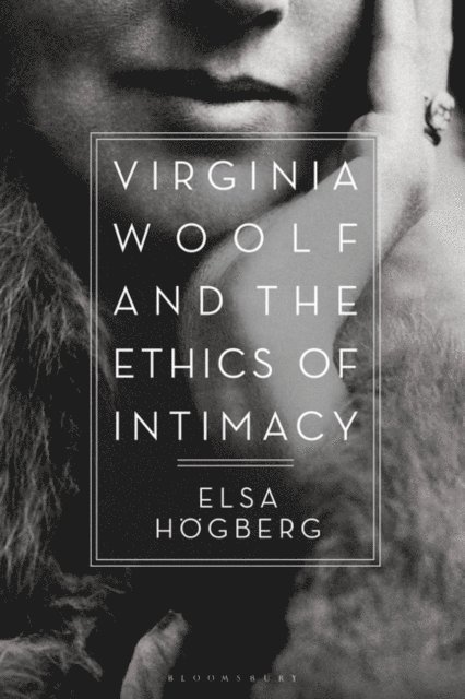 Elsa Högberg - Virginia Woolf and the Ethics of Intimacy, E-bok