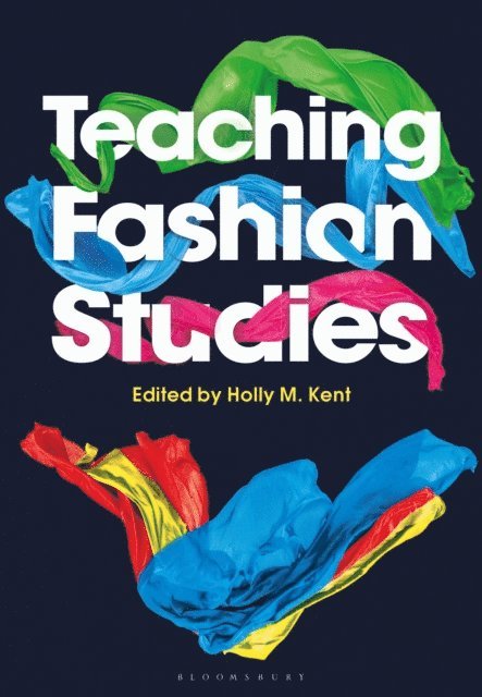 Holly M. Kent - Teaching Fashion Studies, E-bok