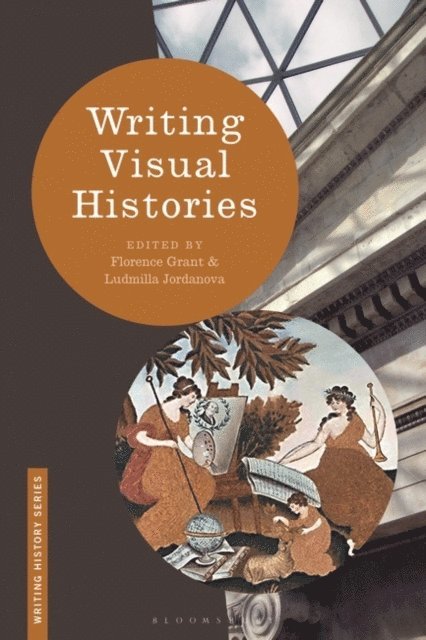 Florence Grant, Ludmilla Jordanova - Writing Visual Histories, E-bok