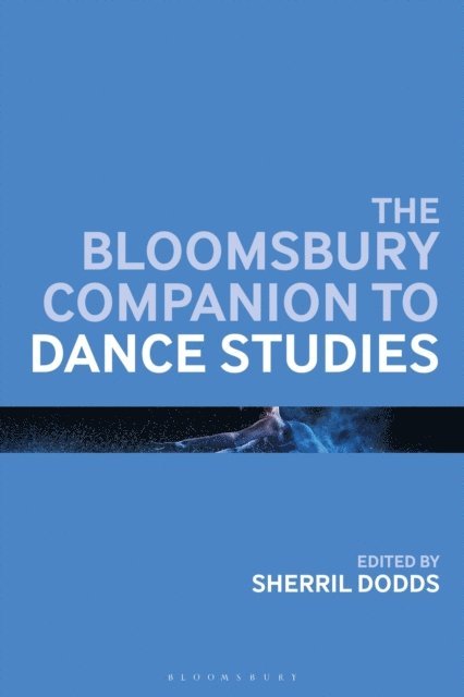 Sherril Dodds - Bloomsbury Companion to Dance Studies, E-bok