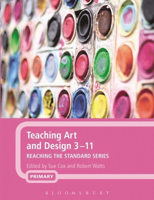 Sue Cox, Robert Watts - Teaching Art and Design 3-11, E-bok