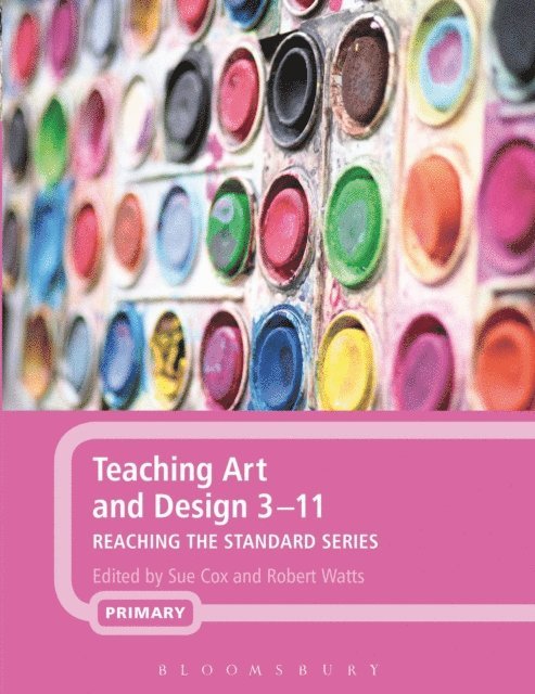 Sue Cox, Robert Watts - Teaching Art and Design 3-11, E-bok