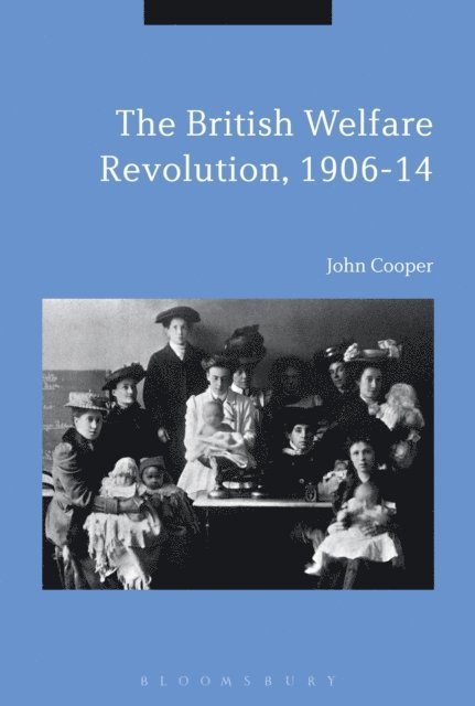 John Cooper - British Welfare Revolution, 1906-14, E-bok