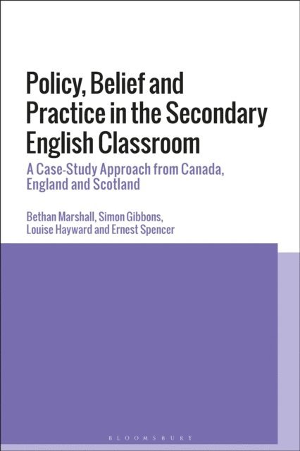 Bethan Marshall, Simon Gibbons, Louise Hayward, Ernest Spencer - Policy, Belief and Practice in the Secondary English Classroom, E-bok