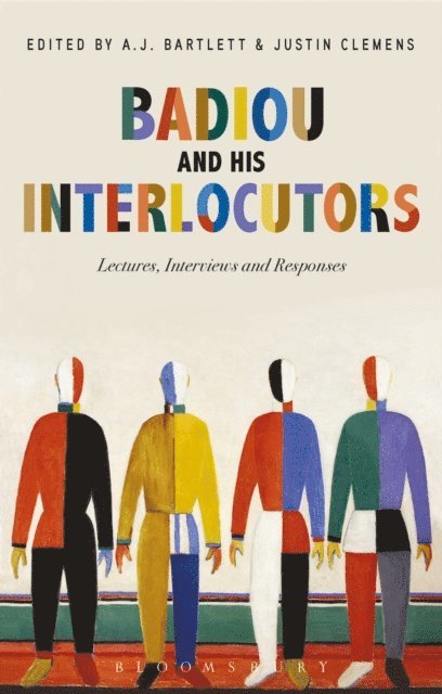 Alain Badiou, A.J. Bartlett, Justin Clemens - Badiou and His Interlocutors, E-bok