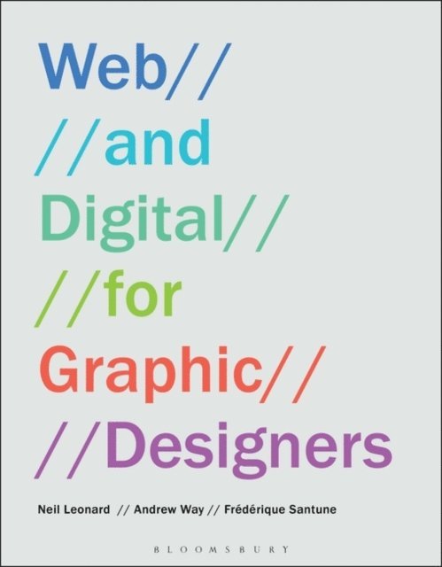 Neil Leonard, Andrew Way, Frédérique Santune - Web and Digital for Graphic Designers, E-bok