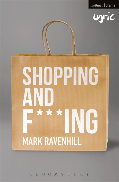 Mark Ravenhill - Shopping and F***ing, E-bok