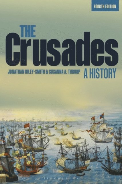 Jonathan Riley-Smith, Susanna A. Throop - Crusades: A History, E-bok