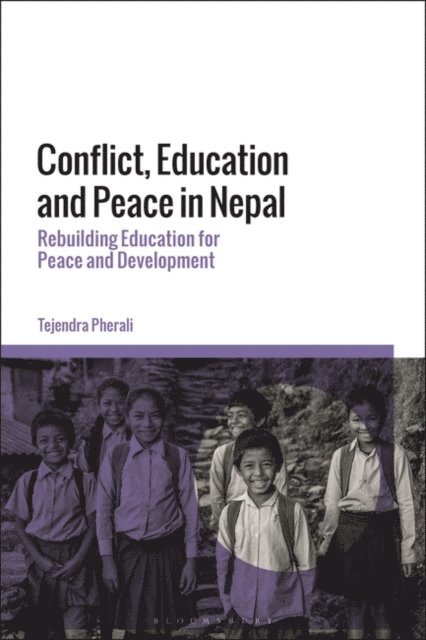 Tejendra Pherali - Conflict, Education and Peace in Nepal, E-bok