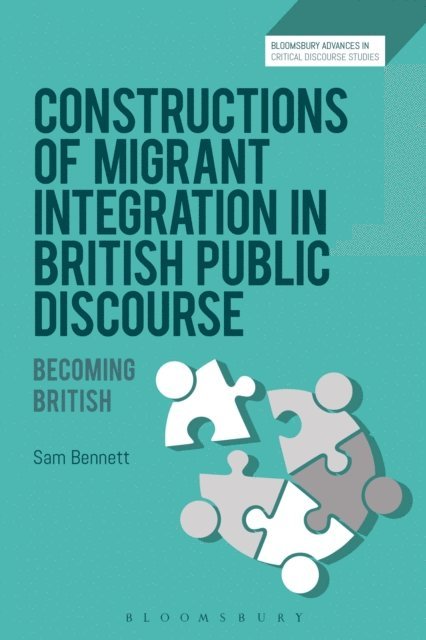 Sam Bennett - Constructions of Migrant Integration in British Public Discourse, E-bok