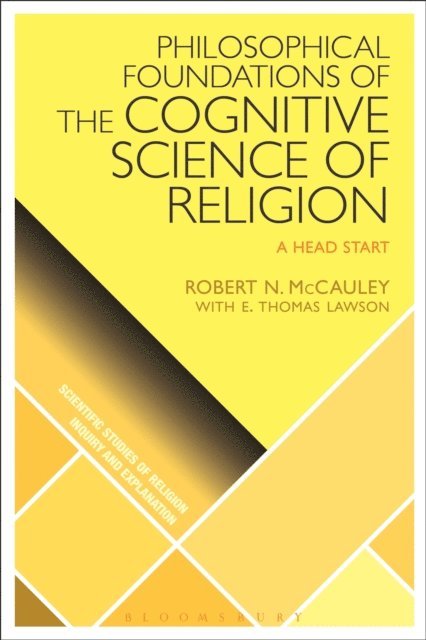 Robert N. McCauley - Philosophical Foundations of the Cognitive Science  of Religion, E-bok