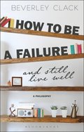 How to be a Failure and Still Live Well