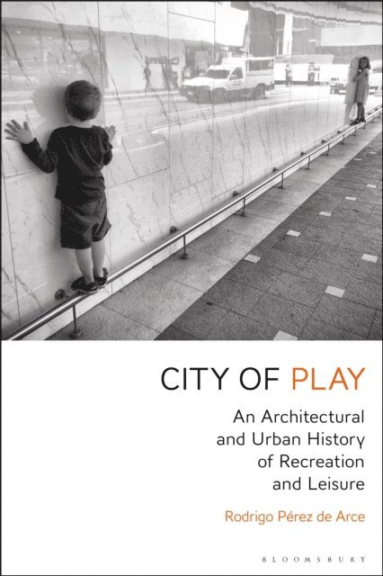 Rodrigo Pérez de Arce - City of Play, E-bok
