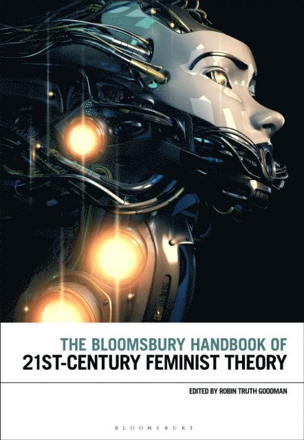 Robin Truth Goodman - Bloomsbury Handbook of 21st-Century Feminist Theory, E-bok