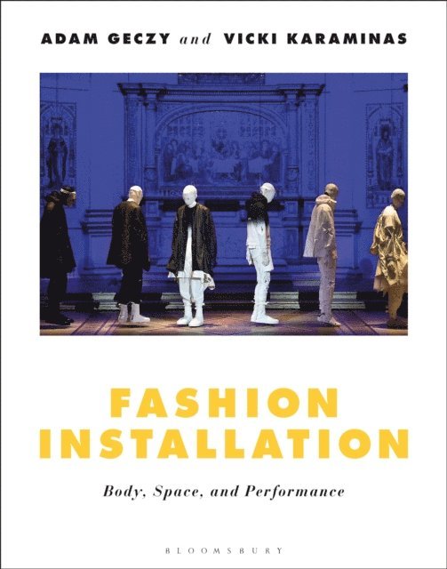 Adam Geczy, Vicki Karaminas - Fashion Installation, E-bok