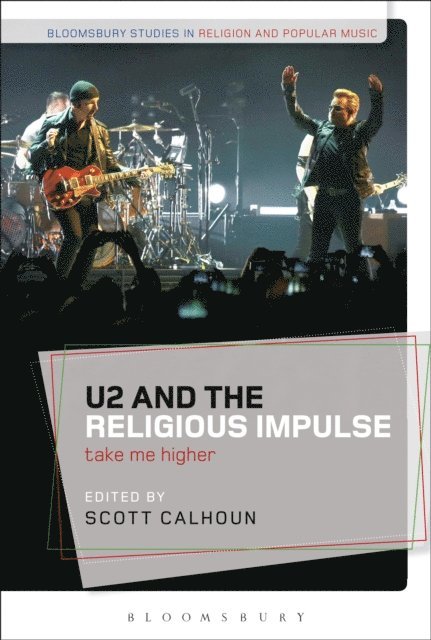 Scott Calhoun - U2 and the Religious Impulse, E-bok
