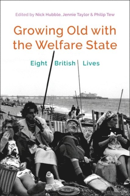 Nick Hubble, Jennie Taylor, Philip Tew - Growing Old with the Welfare State, E-bok