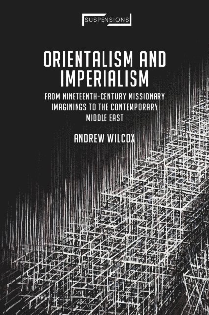 Andrew Wilcox - Orientalism and Imperialism, E-bok
