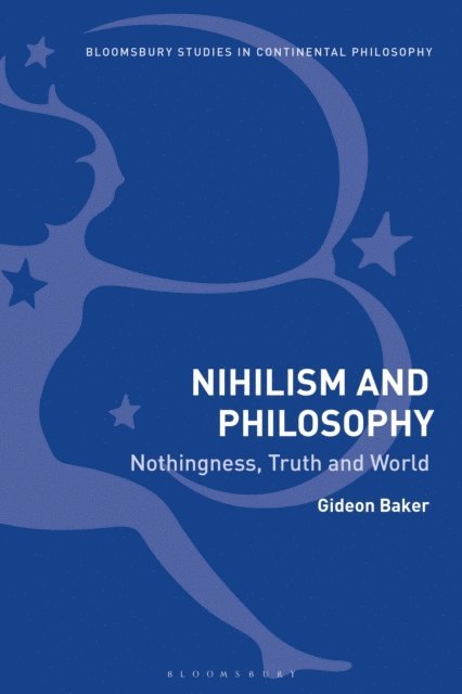 Gideon Baker - Nihilism and Philosophy, E-bok
