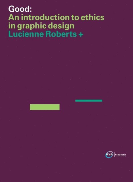 Lucienne Roberts - Good: An Introduction to Ethics in Graphic Design, E-bok