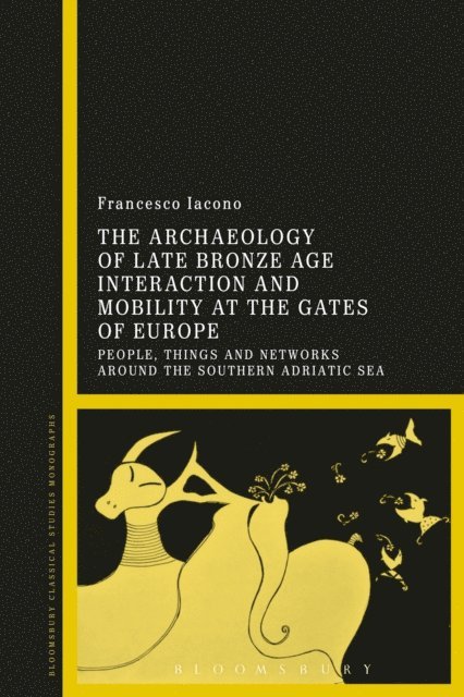 Francesco Iacono - Archaeology of Late Bronze Age Interaction and Mobility at the Gates of Europe, E-bok