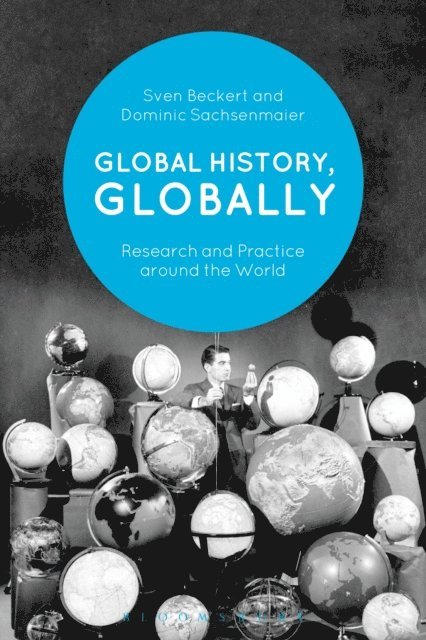 Sven Beckert, Dominic Sachsenmaier - Global History, Globally, E-bok