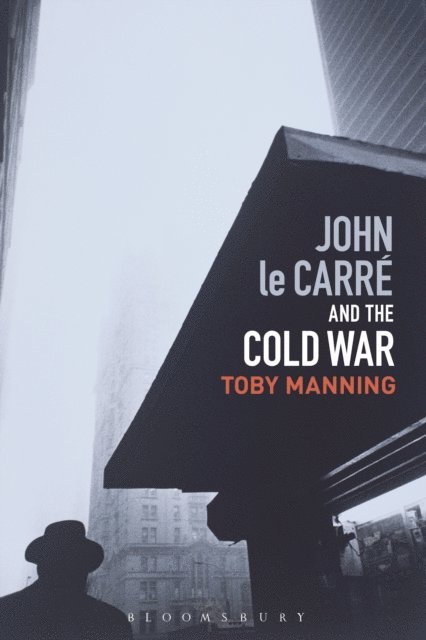 Toby Manning - John le Carré and the Cold War, E-bok