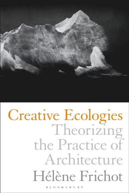 Hélène Frichot - Creative Ecologies, E-bok