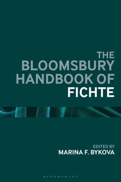 Marina F. Bykova - Bloomsbury Handbook of Fichte, E-bok