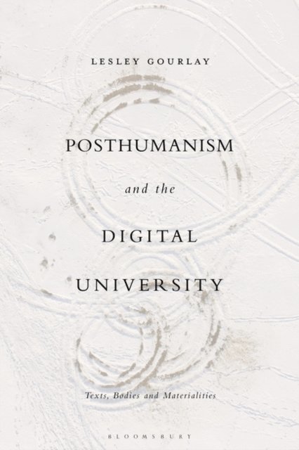 Lesley Gourlay - Posthumanism and the Digital University, E-bok