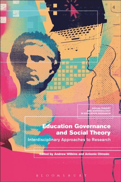 Andrew Wilkins, Antonio Olmedo - Education Governance and Social Theory, E-bok
