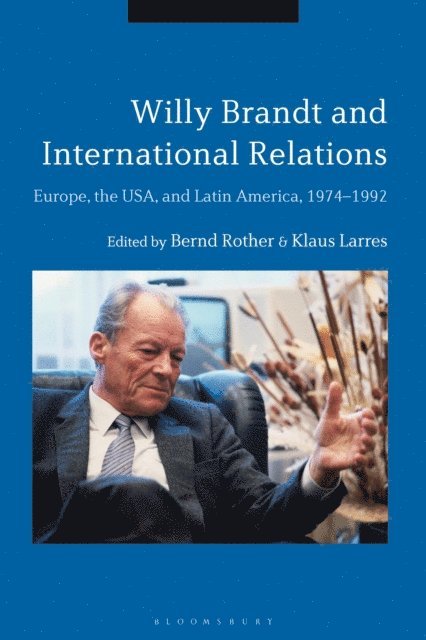 Bernd Rother, Klaus Larres - Willy Brandt and International Relations, E-bok