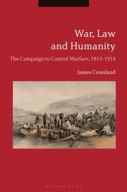 James Crossland - War, Law and Humanity, E-bok